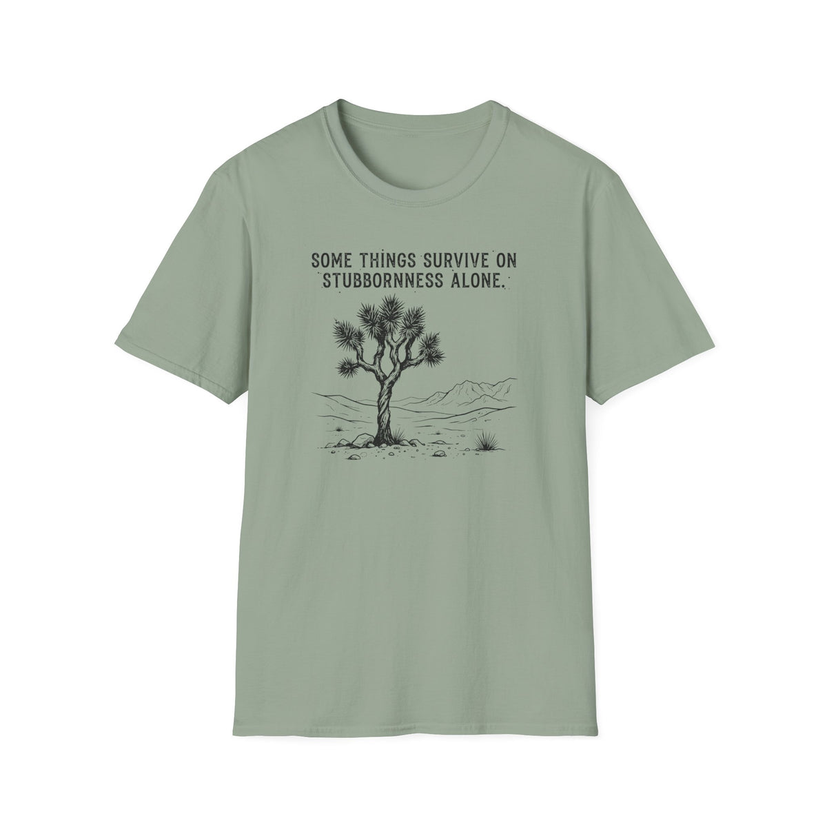 Somethings Survive on Stuborness -Shirt