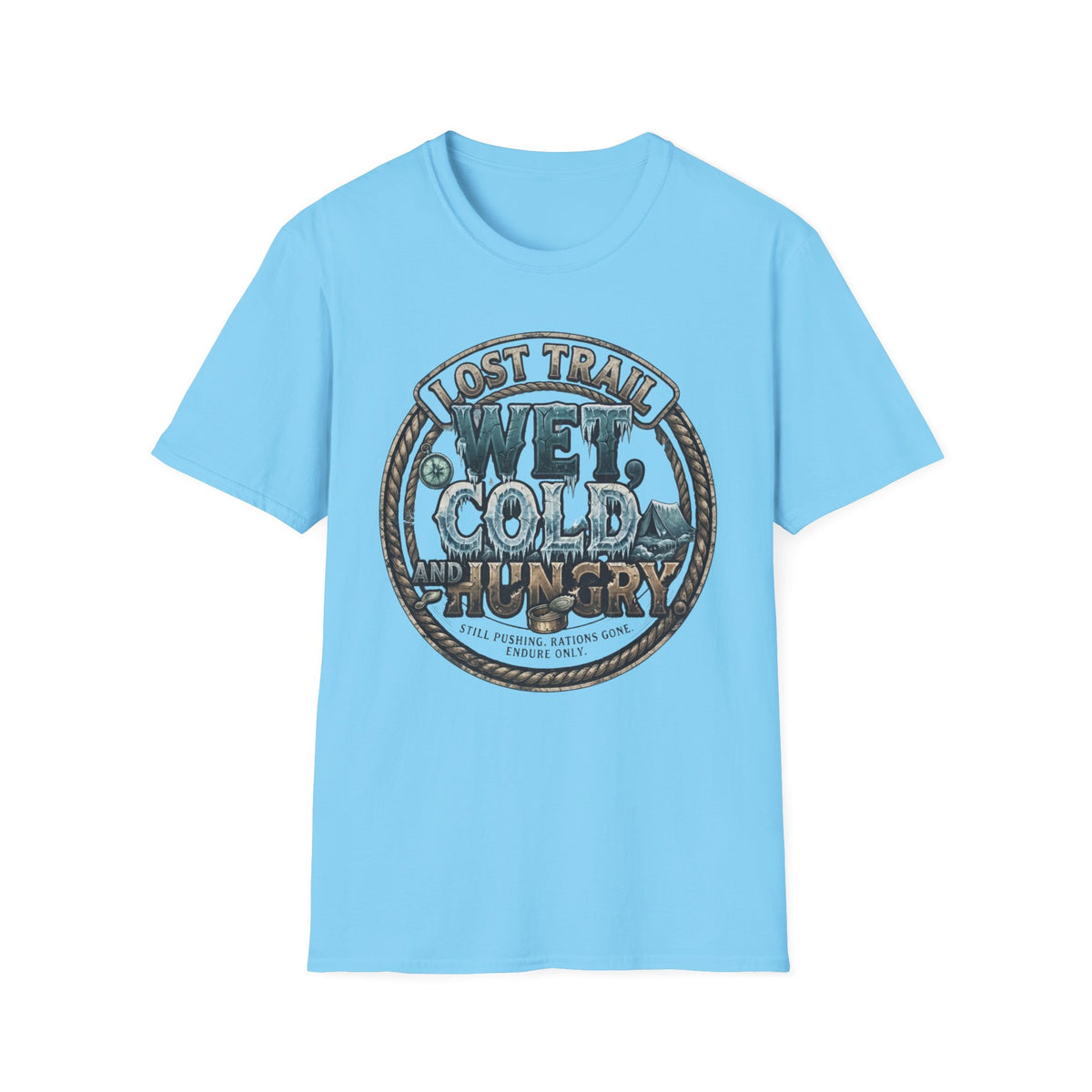 Lost Trail. Wet, Cold, and Hungry T-Shirt