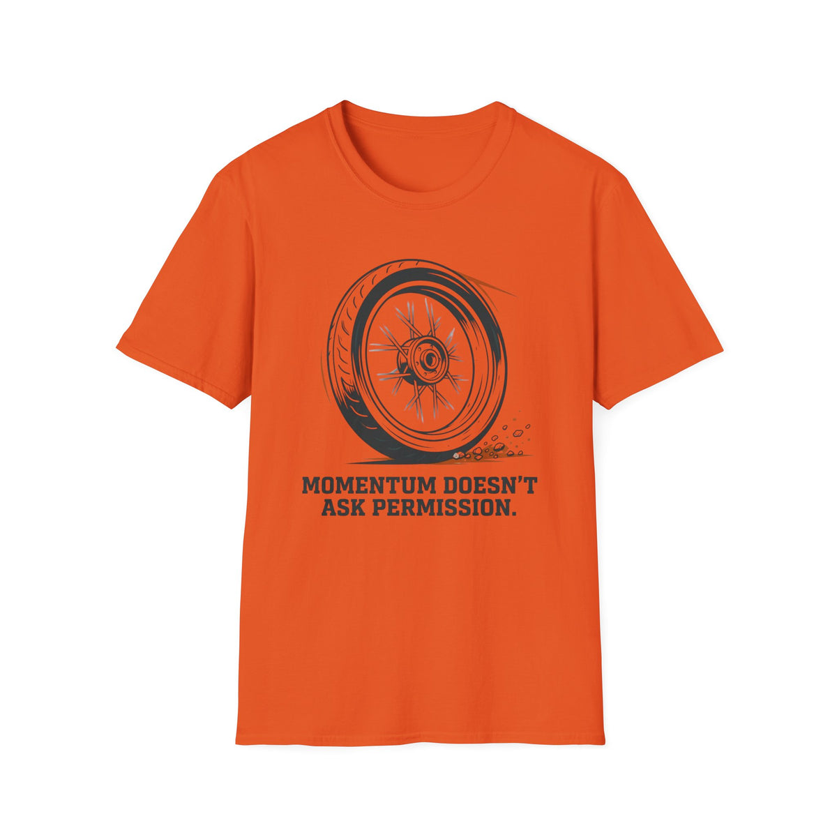 Momentum Doesn't Ask Permission T-Shirt