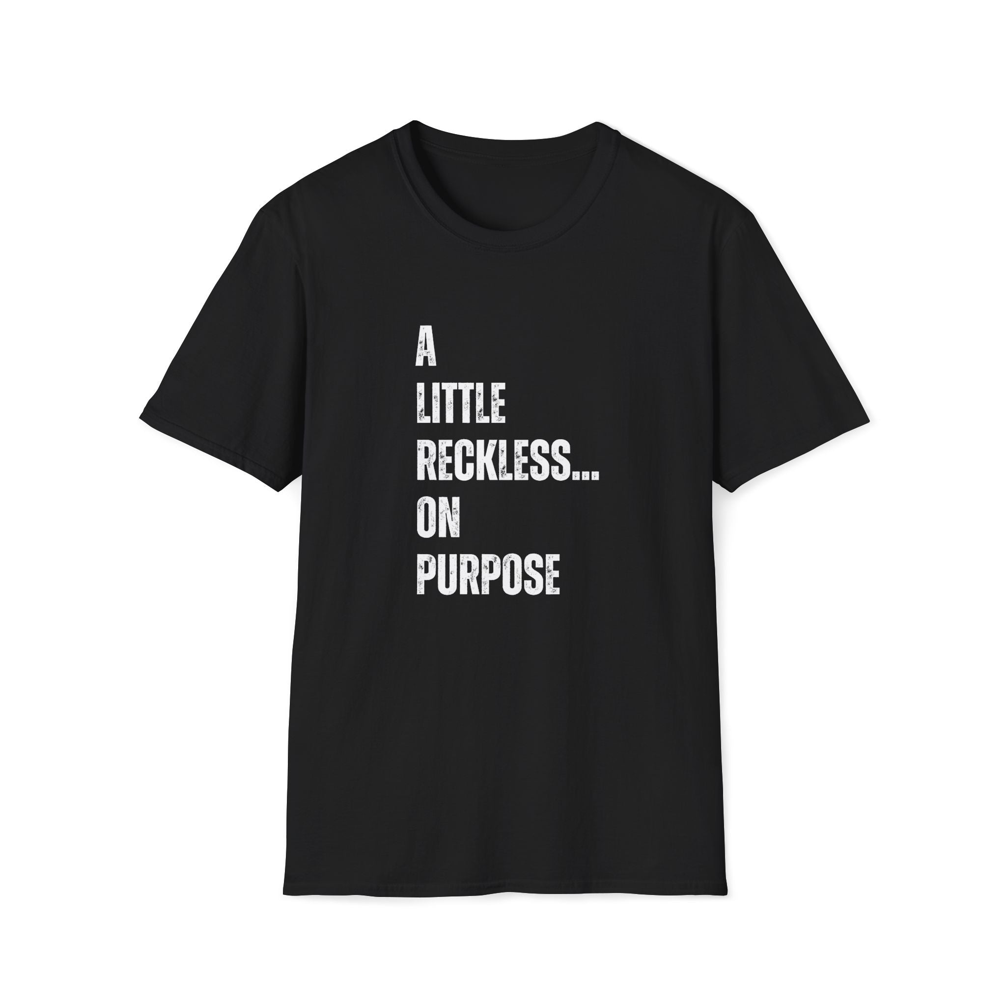 A Little Reckless... on Purpose T-Shirt