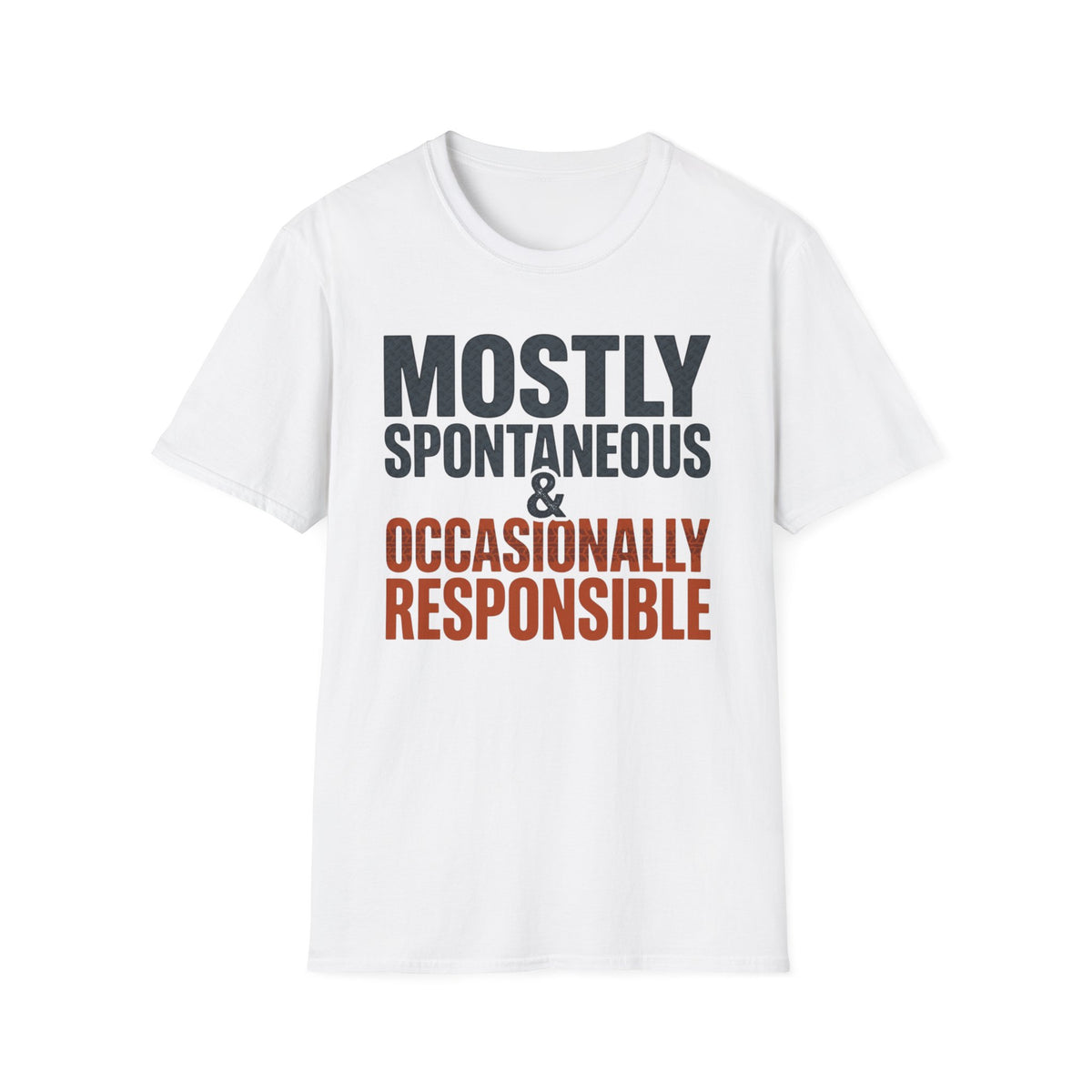 Mostly Spontaneous & Occasionally Responsible T-Shirt