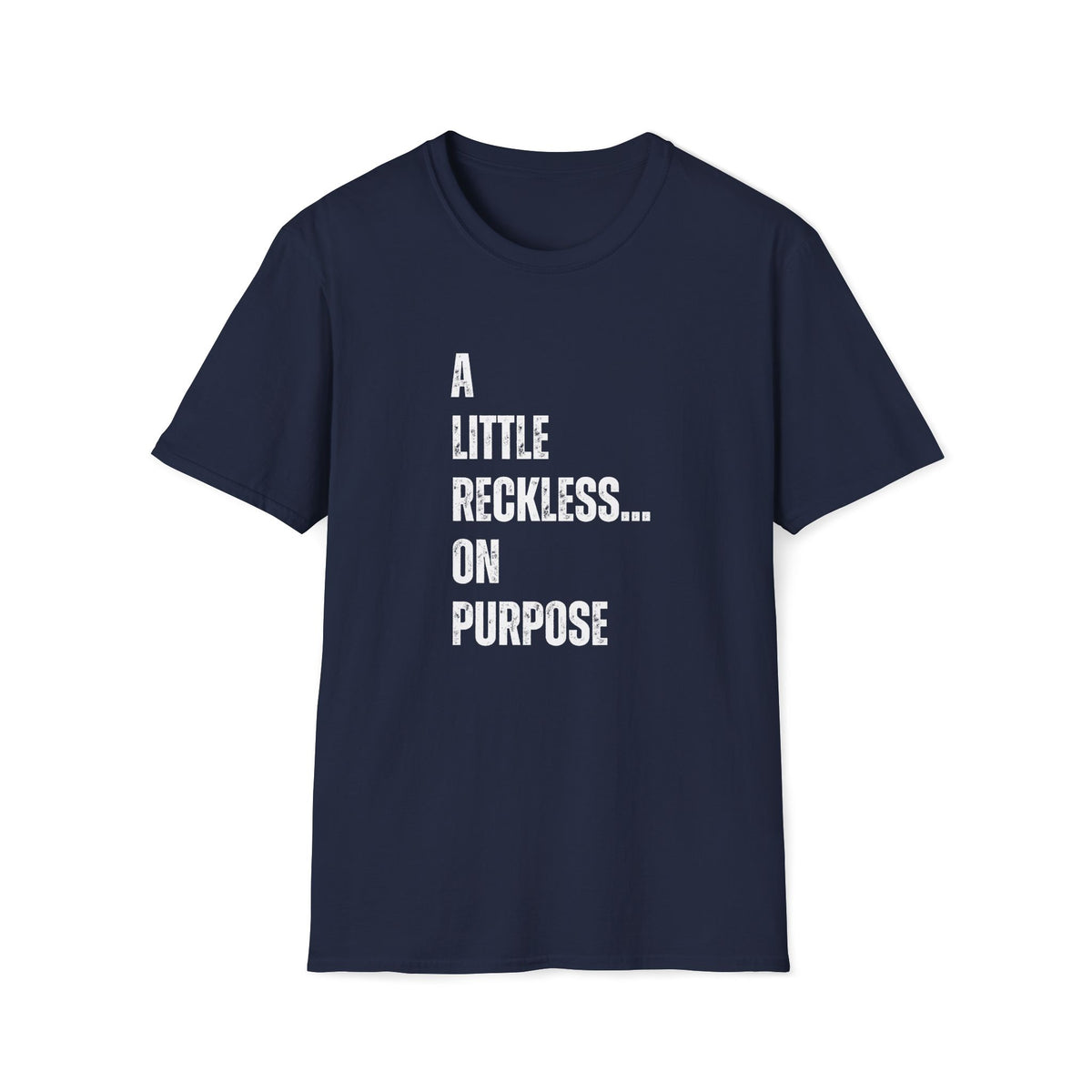 A Little Reckless... on Purpose T-Shirt