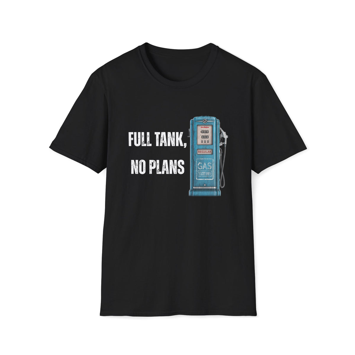 Full Tank No Plans T-Shirt