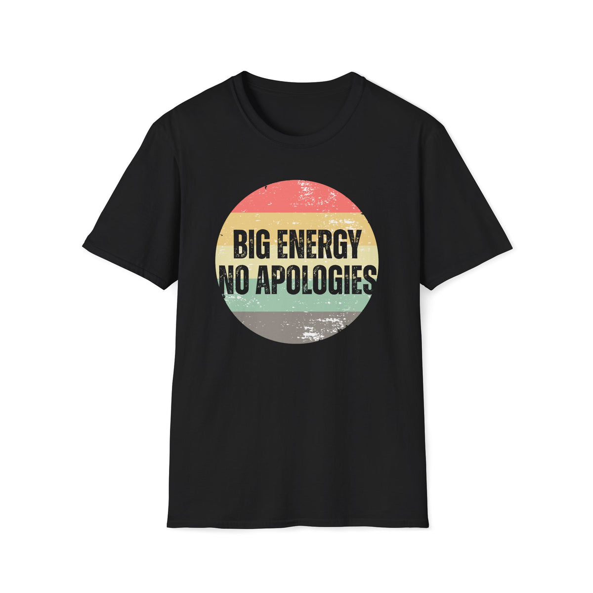 Big Energy No Apologies T-Shirt