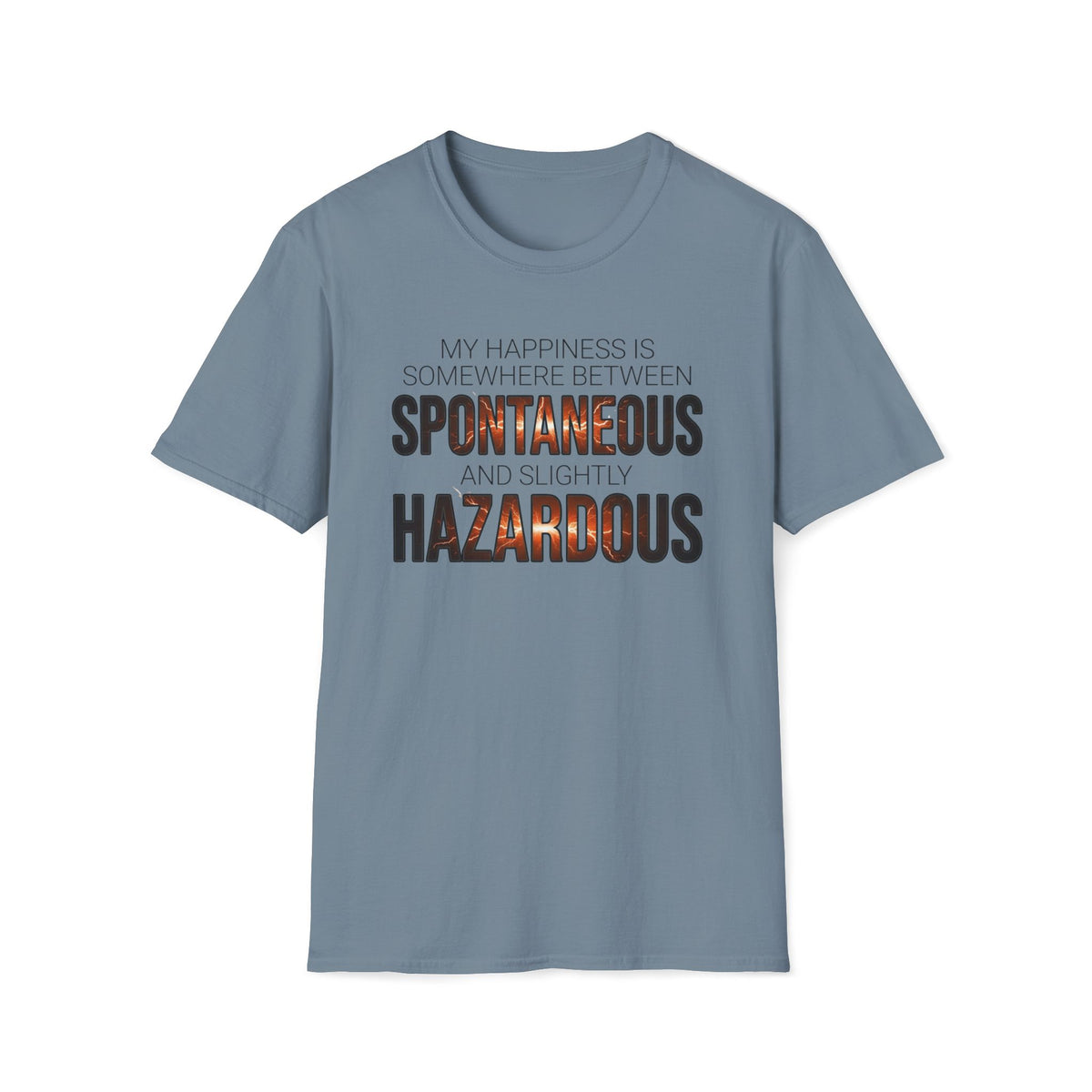 Between Spontaneous and Slightly Hazardous T-Shirt