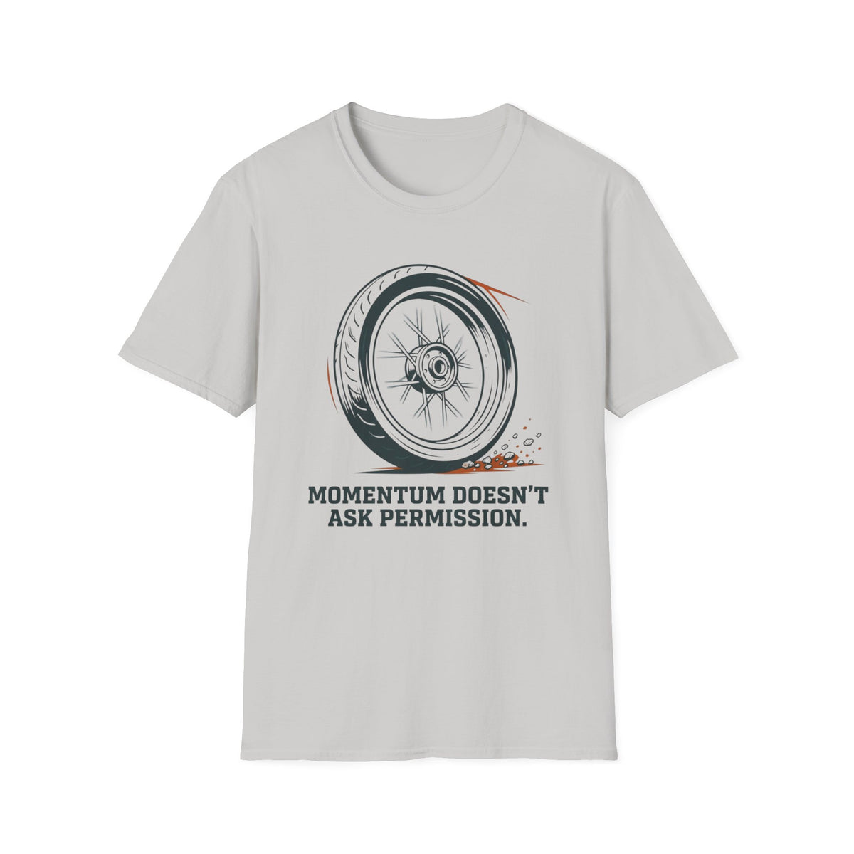 Momentum Doesn't Ask Permission T-Shirt