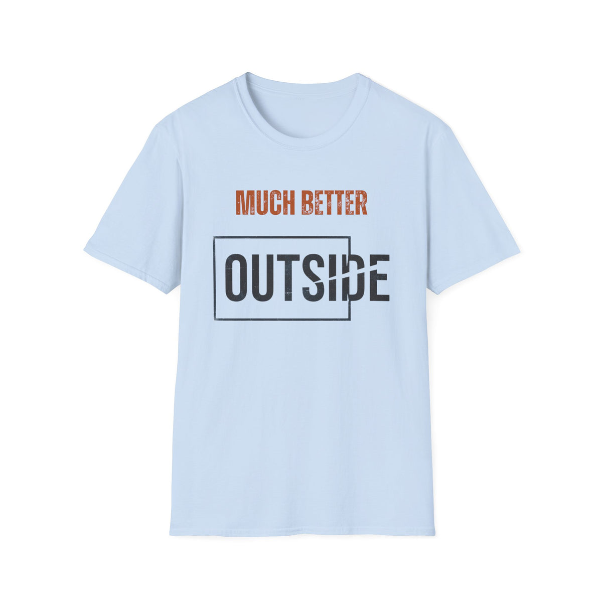 Much Better Outside T-Shirt