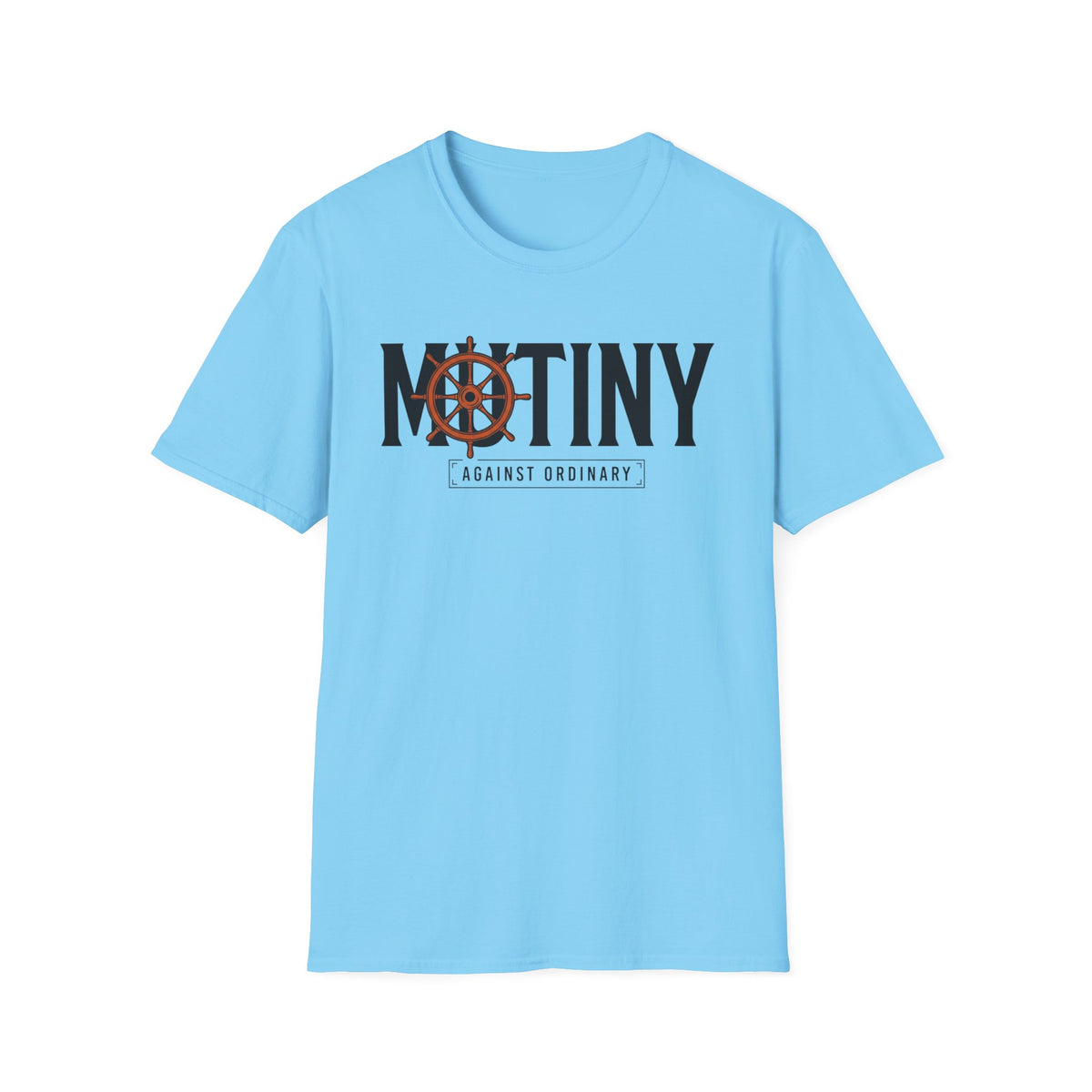 Mutiny Against Ordinary T-Shirt