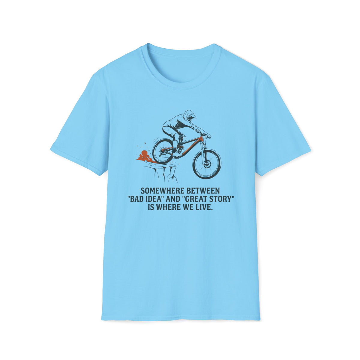 Between Bad Idea and Great Story T-Shirt