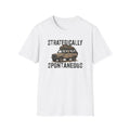 Strategically Spontaneous T-Shirt
