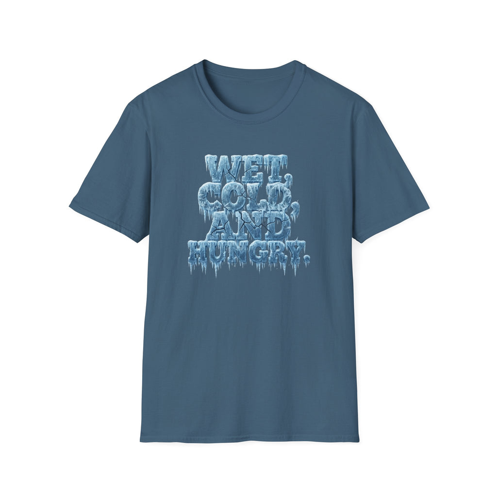 Wet, Cold, and Hungry T-Shirt