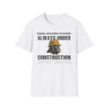 Always Under Construction T-Shirt