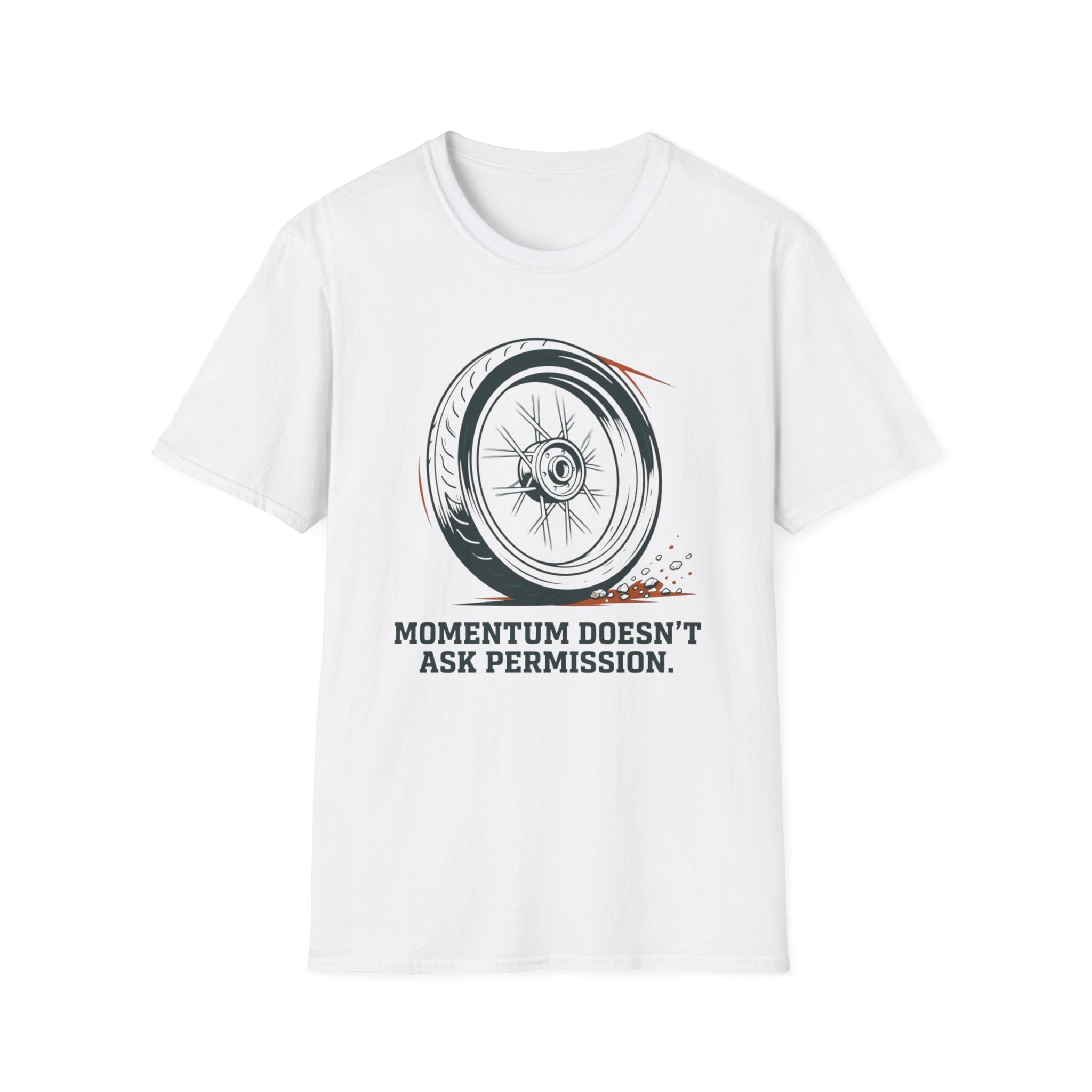 Momentum Doesn't Ask Permission T-Shirt