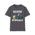 Big Energy No Apologies T-Shirt