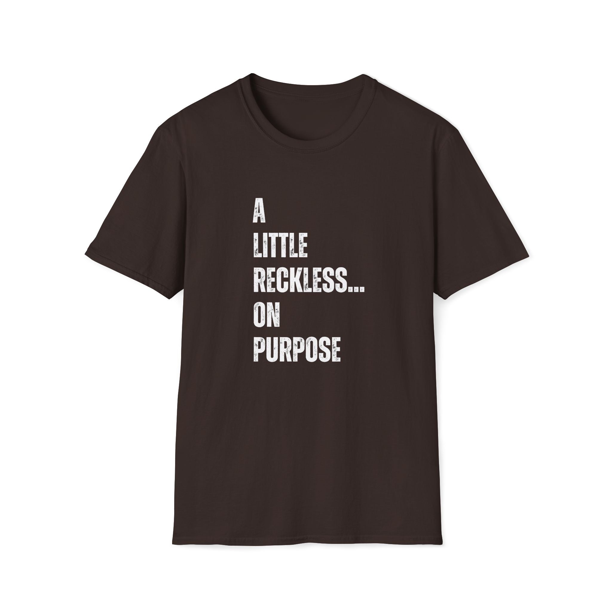 A Little Reckless... on Purpose T-Shirt
