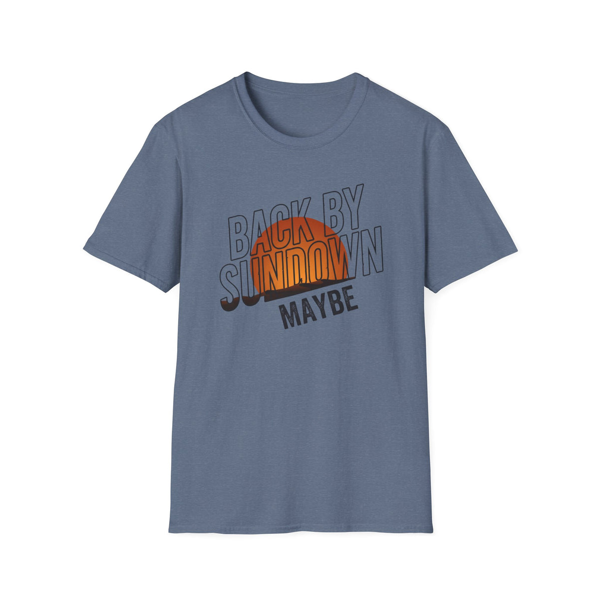 Back By Sundown Maybe T-Shirt