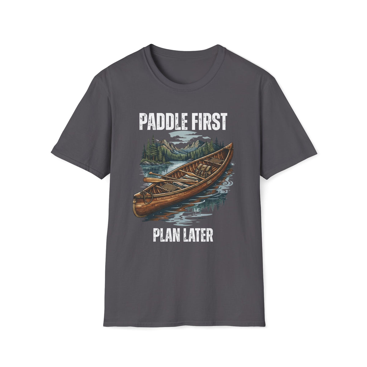 Paddle First Plan Later T-Shirt