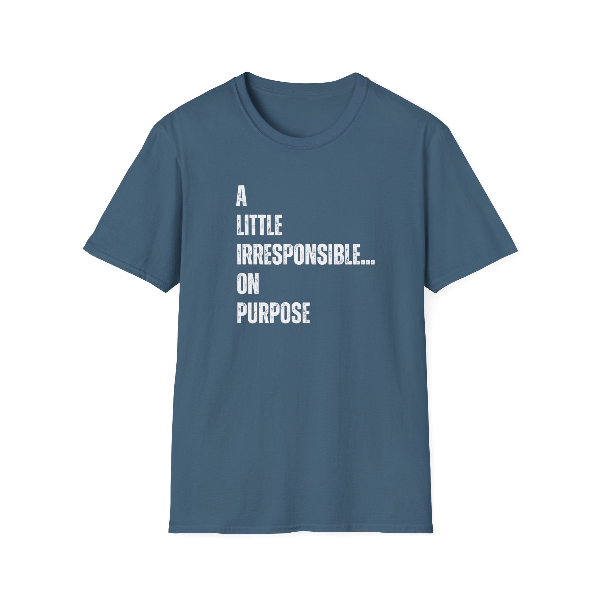 A Little Irresponsible... T-Shirt