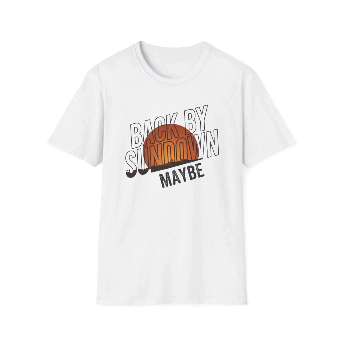 Back By Sundown Maybe T-Shirt