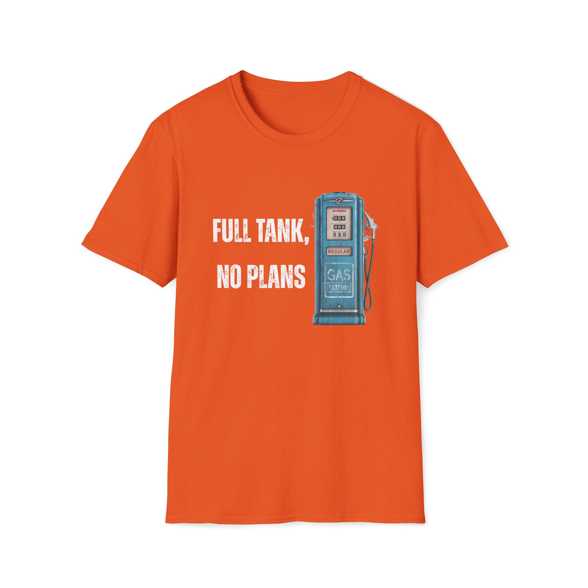 Full Tank No Plans T-Shirt