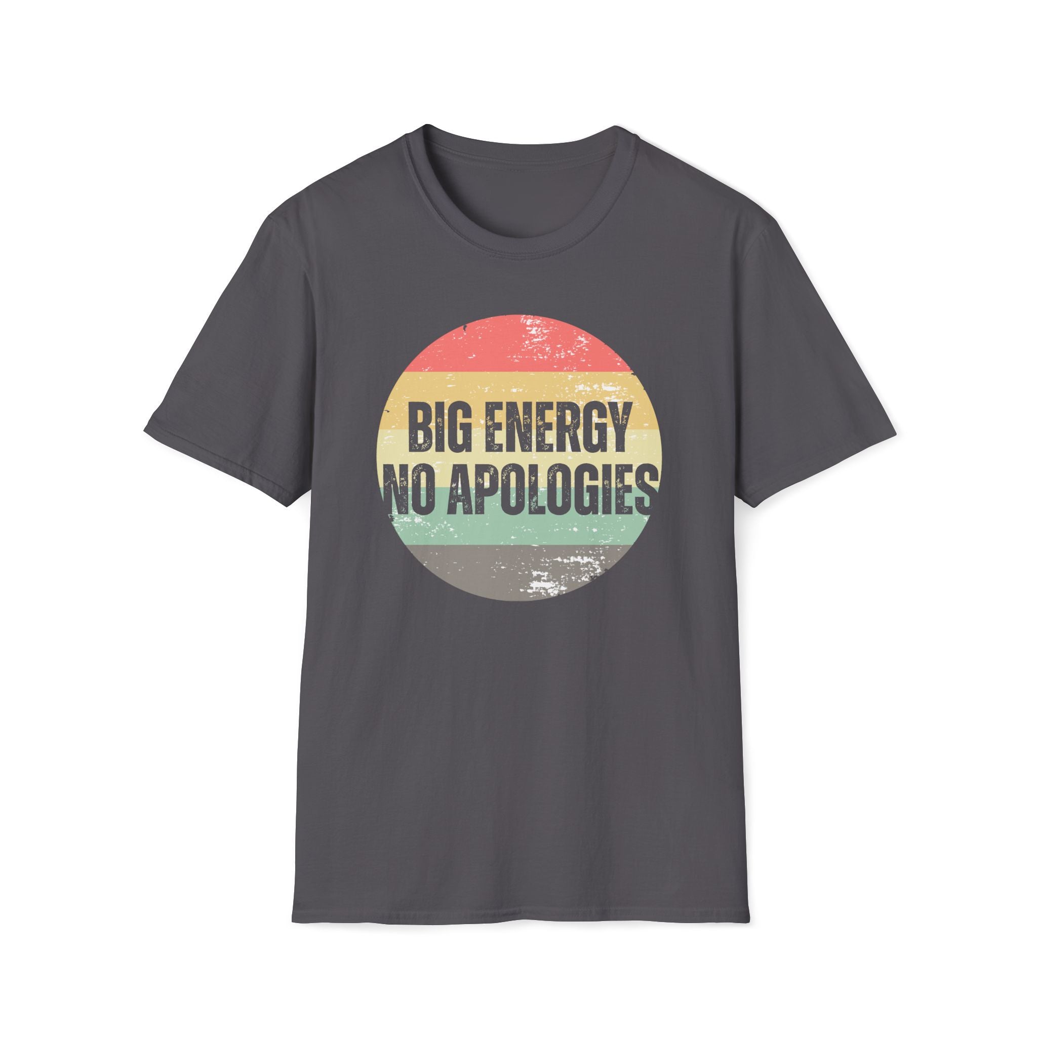 Big Energy No Apologies T-Shirt
