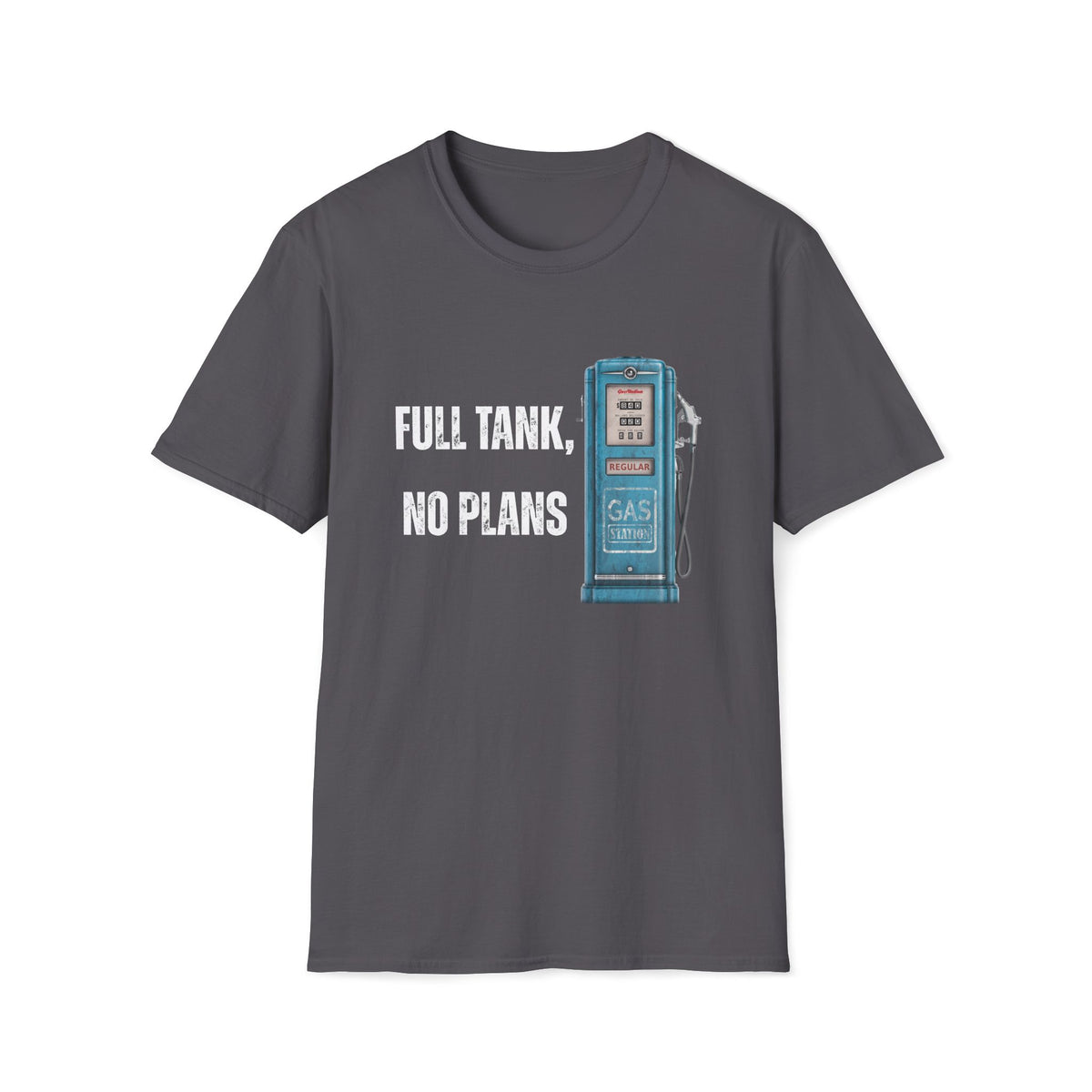 Full Tank No Plans T-Shirt