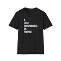 A Little Irresponsible... T-Shirt