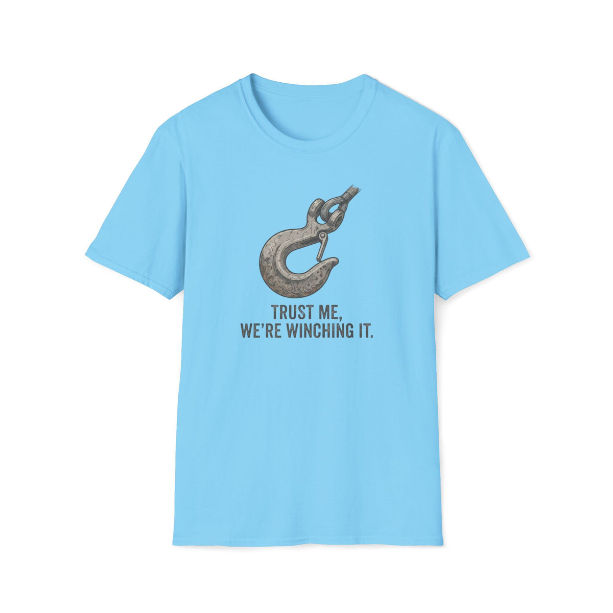Trust Me We`re Winching It T-Shirt