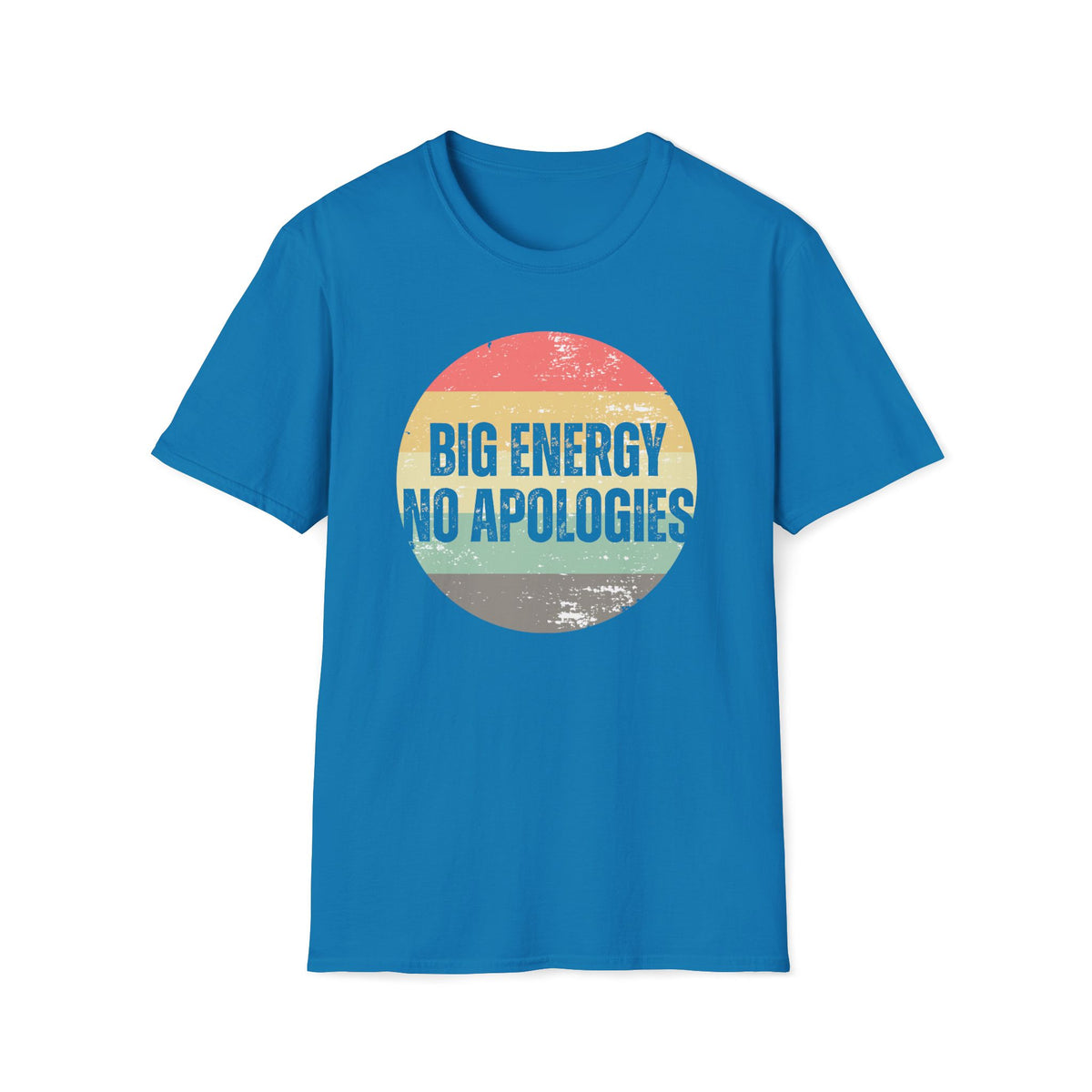 Big Energy No Apologies T-Shirt
