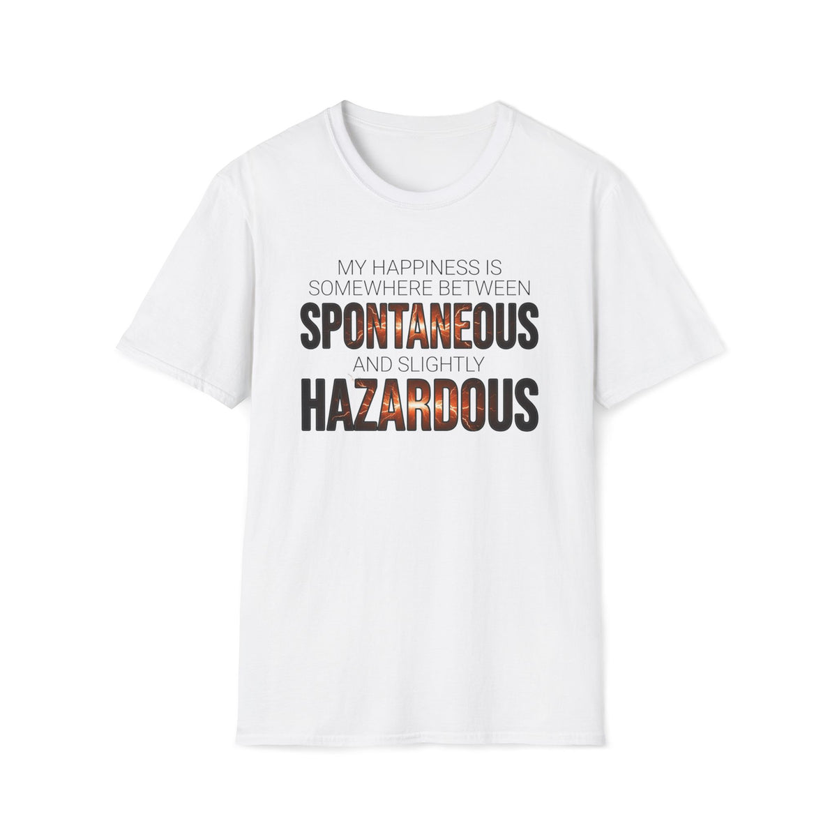 Between Spontaneous and Slightly Hazardous T-Shirt