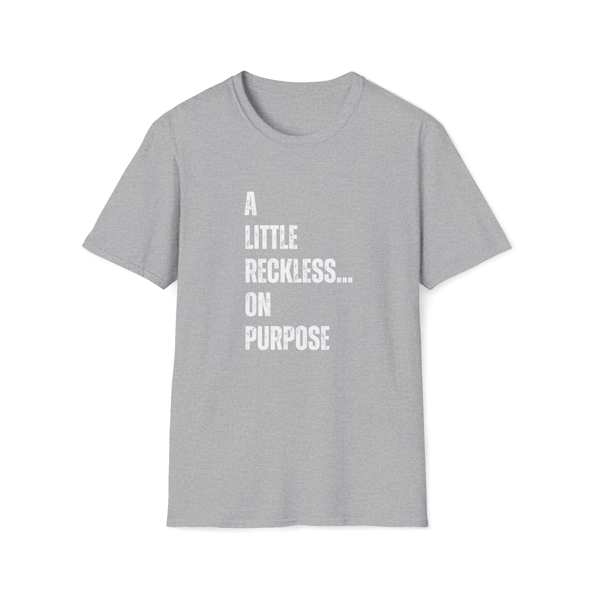 A Little Reckless... on Purpose T-Shirt