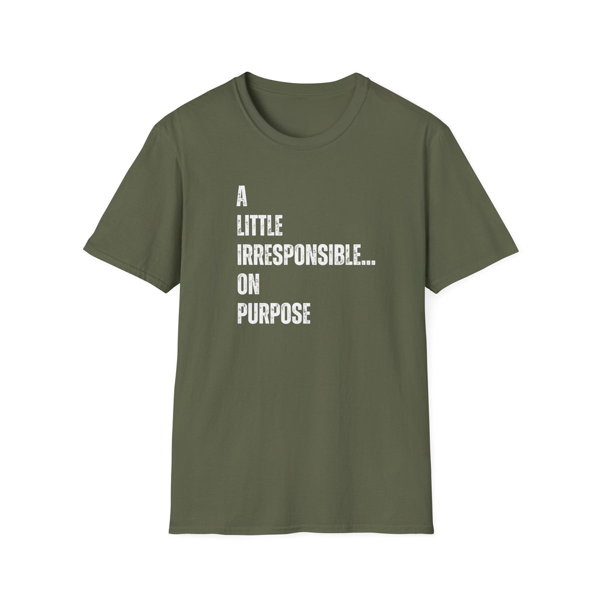 A Little Irresponsible... T-Shirt