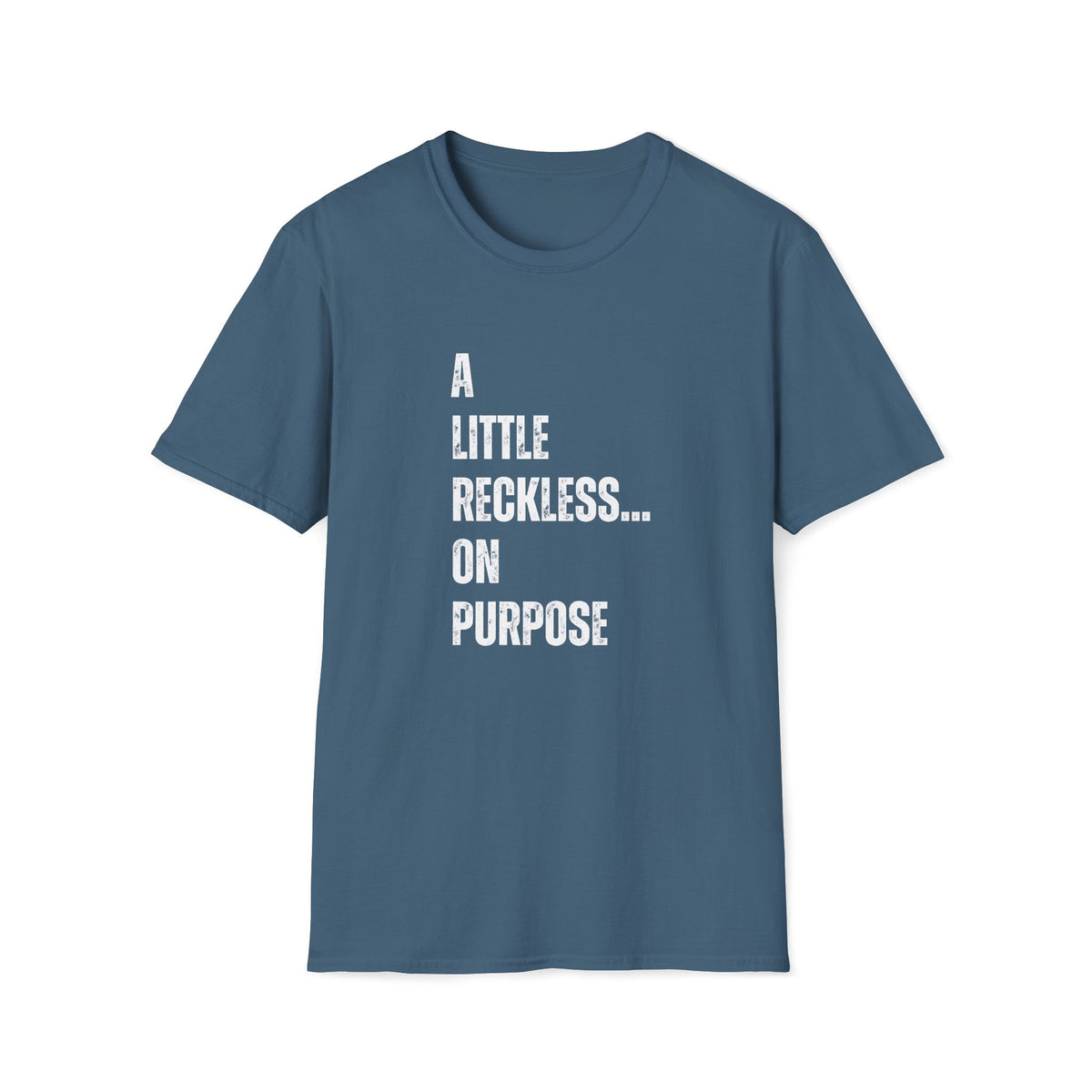 A Little Reckless... on Purpose T-Shirt