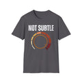 Not Subtle T-Shirt