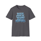 Wet, Cold, and Hungry T-Shirt