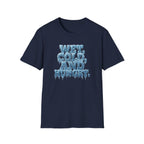 Wet, Cold, and Hungry T-Shirt