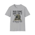 Rub Some Dirt On It T-Shirt