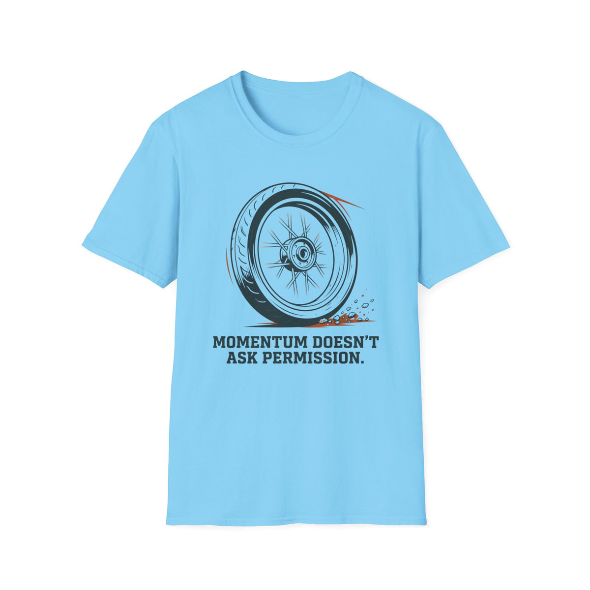 Momentum Doesn't Ask Permission T-Shirt